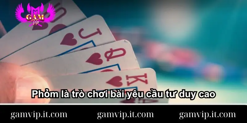 phom-la-tro-choi-bai-yeu-cau-tu-duy-cao